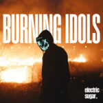 Electric Sugar Burning Idols