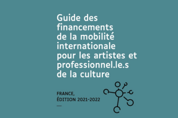 Guide des financements de la mobilite internationale pour les artistes et professionnel.le .s de la culture
