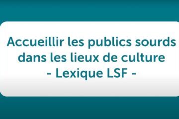 Lexique de langue des signes à destination des équipes daccueil et de médiation des lieux culturels