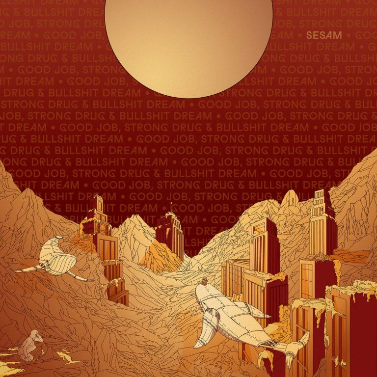 SESAM Good Job Strong Drug Bullshit Dream